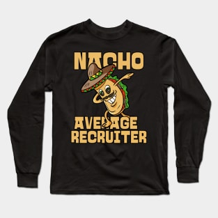 Nacho Average Recruiter Funny HR Cinco De Mayo Long Sleeve T-Shirt